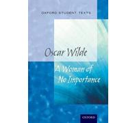 Oxford Student Texts: A Woman Of No Importance