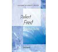 Oxford Student Texts : Robert Frost : Selected Poems, Frost, Robert,