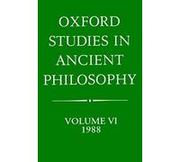 Oxford Studies In Ancient Philosophy Volume Vi 1988