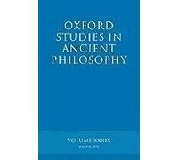 Oxford Studies In Ancient Philosophy, Volume Xxxix