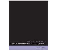 Oxford Studies in Early Modern Philosophy, Volume 5