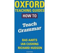 Oxford Teaching Guides : Comment enseigner la grammaire