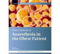 Oxford Textbook of Anaesthesia for the Obese Patient Edited by Ashish C Sinha (Auteur)