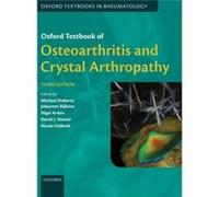 Oxford Textbook of Osteoarthritis and Crystal Arthropathy by Edited by Michael Doherty Edited by David J Hunter Edited by Hans Bijlsma Edited by Nigel Ard Hans Bijlsma, Nicola Dalbeth, Michael Doherty
