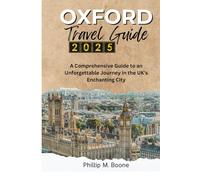 OXFORD TRAVEL GUIDE 2025: A Comprehensive Guide to an Unforgettable Journey in the UK's Enchanting City