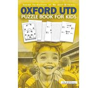 Oxford Utd Puzzle Book For Kids: Squad Formations Of The Past 10 Years