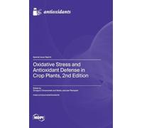 Oxidative Stress and Antioxidant Defense in Crop Plants, 2nd Edition
