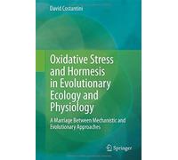 Oxidative Stress And Hormesis In Evolutionary Ecology And Physiology