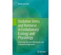 Oxidative Stress and Hormesis in Evolutionary Ecology and Physiology - David Costantini - SpringerVerlag Berlin and Heidelberg GmbH amp Co. KG - Livre en David CostantiniDavid Costantini (Auteur)