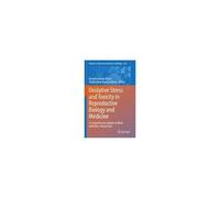 Oxidative Stress And Toxicity In Reproductive Biology And Medicine