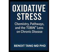 OXIDATIVE STRESS: Chemistry, Pathways, and the TOBIN™ Lens on Chronic Disease