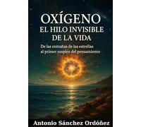 Oxígeno: el hilo invisible de la vida