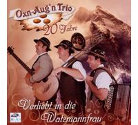 Oxn-Aug'N Trio - Verliebt in Die Watzmannfrau,20 Jahre [Import]
