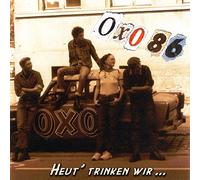 Oxo 86 - Heut Trinken Wir