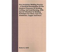 Oxy-Acetylene Welding Practice Robert J. Kehl (Auteur)