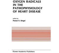 Oxygen Radicals In The Pathophysiology Of Heart Disease