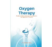 Oxygen Therapy: Benefits and Uses of Cannulas, Concentrators, and Hyperbaric Treatment