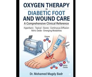 OXYGEN THERAPY in DIABETIC FOOT AND WOUND CARE A Comprehensive Clinical Reference: Hyperbaric · Topical · Ozone · Continuous Diffusion · Nitric Oxide · Emerging Modalities