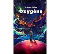 Oxygène - Antoine Dufau - Le Lys Bleu - broché - Roman