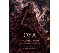 Oya Coloring Book: Storms, Transformations, Ancestors & Power
