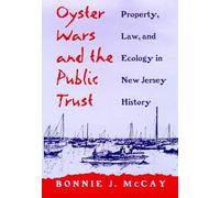 Oyster Wars and the Public Trust: Property, Law, and Ecology in New Jersey History