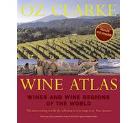 Oz Clarke Wine Atlas: Wines and Wine Regions of the World