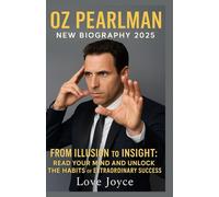 Oz Pearlman New Biography 2025: From Illusion to Insight: Read Your Mind and Unlock the Habits of Extraordinary Success