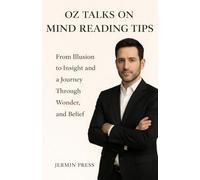 Oz talks on Mind Reading Tips - From Illusion to Insight and a Journey Through Wonder and Belief