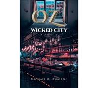 OZ Wicked City - Michael R. Osborne - Leavitt Peak Press - Livre en Anglais Michael R. OsborneMichael R. Osborne (Auteur)