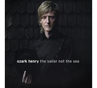 Ozark Henry - Sailor Not The Sea [Import]