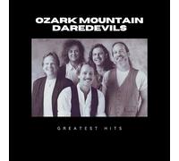 Ozark Mountain Daredevils - Greatest Hits of Ozark Mountain Daredevils