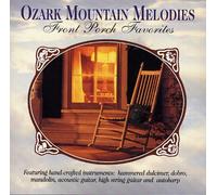 Ozark Mountain Melodies - Front Porch Favorites Featuring hand-crafted instruments: hammered dulcimer, dobro, mandolin, acoustic guitar, high string guitar and autoharp