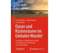 Ozean Und Küstenräume Im Globalen Wandel: Grundlagen, Didaktische Konzepte Und Experimente Für Bildung Zur Nachhaltigkeit