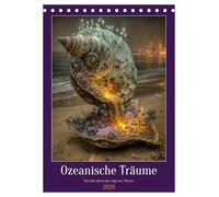 Ozeanische Träume - Ein Jahr durch das Auge des Meeres (Tischkalender 2026 DIN A5 hoch), CALVENDO Monatskalender: Entdecke die Magie des Meeres - ... für alle, die Schönheit und Fantasie lieben.