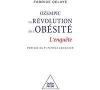 Ozempic, la révolution de l'obésité Fabrice Delaye (Auteur), Patrick Aebischer (Préface)