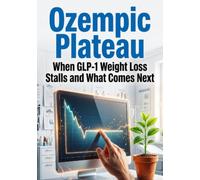 Ozempic Plateau: When GLP-1 Weight Loss Stalls and What Comes Next