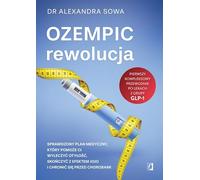 Ozempic rewolucja: Sprawdzony plan medyczny, który pomoże ci wyleczyć otyłość, skończyć z efektem jojo i chronić się pr