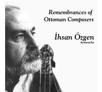 Ozgen, Ihsan - Remembrances of Ottoman Compos