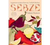 Ozlem Warren - Sebze Vegetarian Recipes from My Turkish Kitchen - Ha - F245z