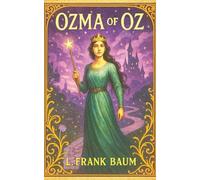 Ozma of Oz: A Journey of Courage, Clockwork, and Crowns