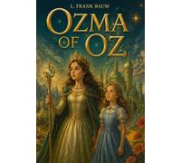 Ozma of Oz: A Magical Adventure in the Land of Oz