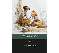 Ozma of Oz (Annotated): A Record of Her Adventures (Illustrated)