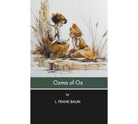 Ozma of Oz (Annotated): A Record of Her Adventures (Illustrated)