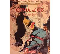 Ozma of Oz (CLasic Stories & Essential Values, A young girl's story of courage)