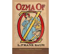 Ozma of Oz (Illustrated First Edition): COLOR 100th Anniversary OZ Collection