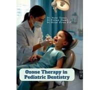 Ozone Therapy In Pediatric Dentistry Paperback Book By Dr. Hetvi Tanna