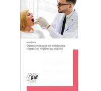 Ozonothérapie et médecine dentaire: mythe ou réalité