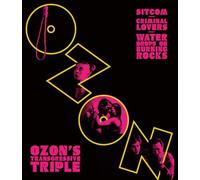 OZON'S TRANSGRESSIVE TRIPLE: SITCOM, CRIMINAL LOVERS & WATER DROPS ON BURNING ROCKS