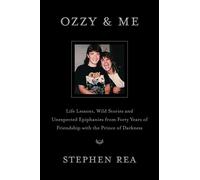 Ozzy & Me Life Lessons, Wild Stories, and Unexpected Epiphanies from Forty Years of Friendship with the Prince of Darkness - Stephen Rea - Simon & Schuster - ebook (ePub) - Livre