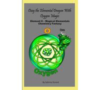 Ozzy The Elemental Dragon With Oxygen Magic: Element 8 - Magical Elementals Chemistry Fantasy Series